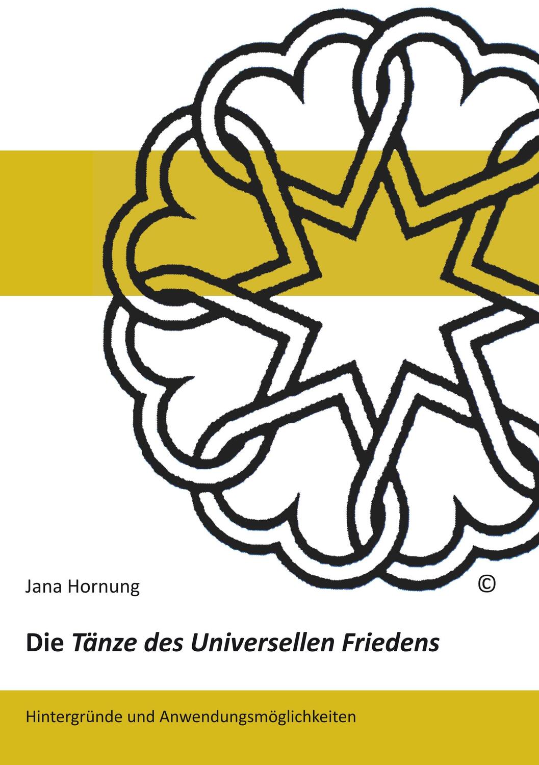 Cover: 9783746074849 | Die Tänze des Universellen Friedens | Jana Hornung | Taschenbuch