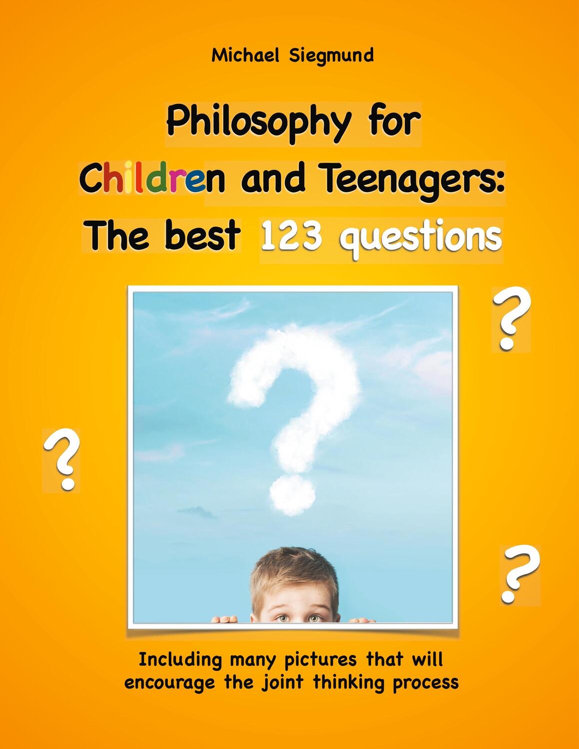 Cover: 9783748109990 | Philosophy for Children and Teenagers: The best 123 questions | Buch