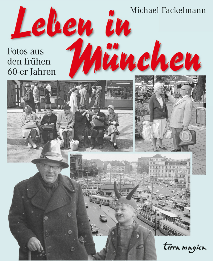 Cover: 9783724310464 | Leben in München | Fotos aus den frühen 60-er Jahren | Fackelmann