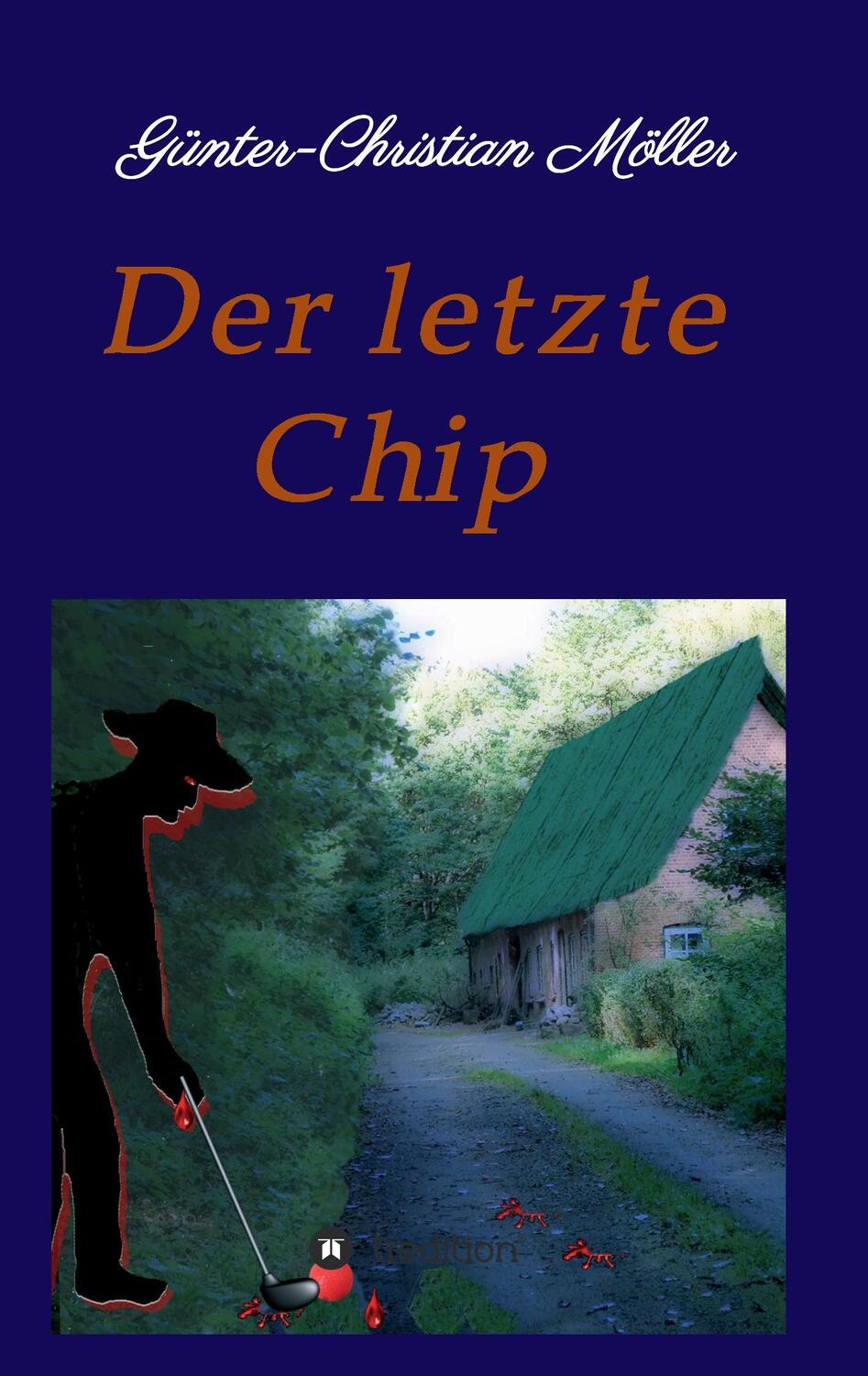 Cover: 9783743944039 | Der letzte Chip | Günter-Christian Möller | Taschenbuch | tredition
