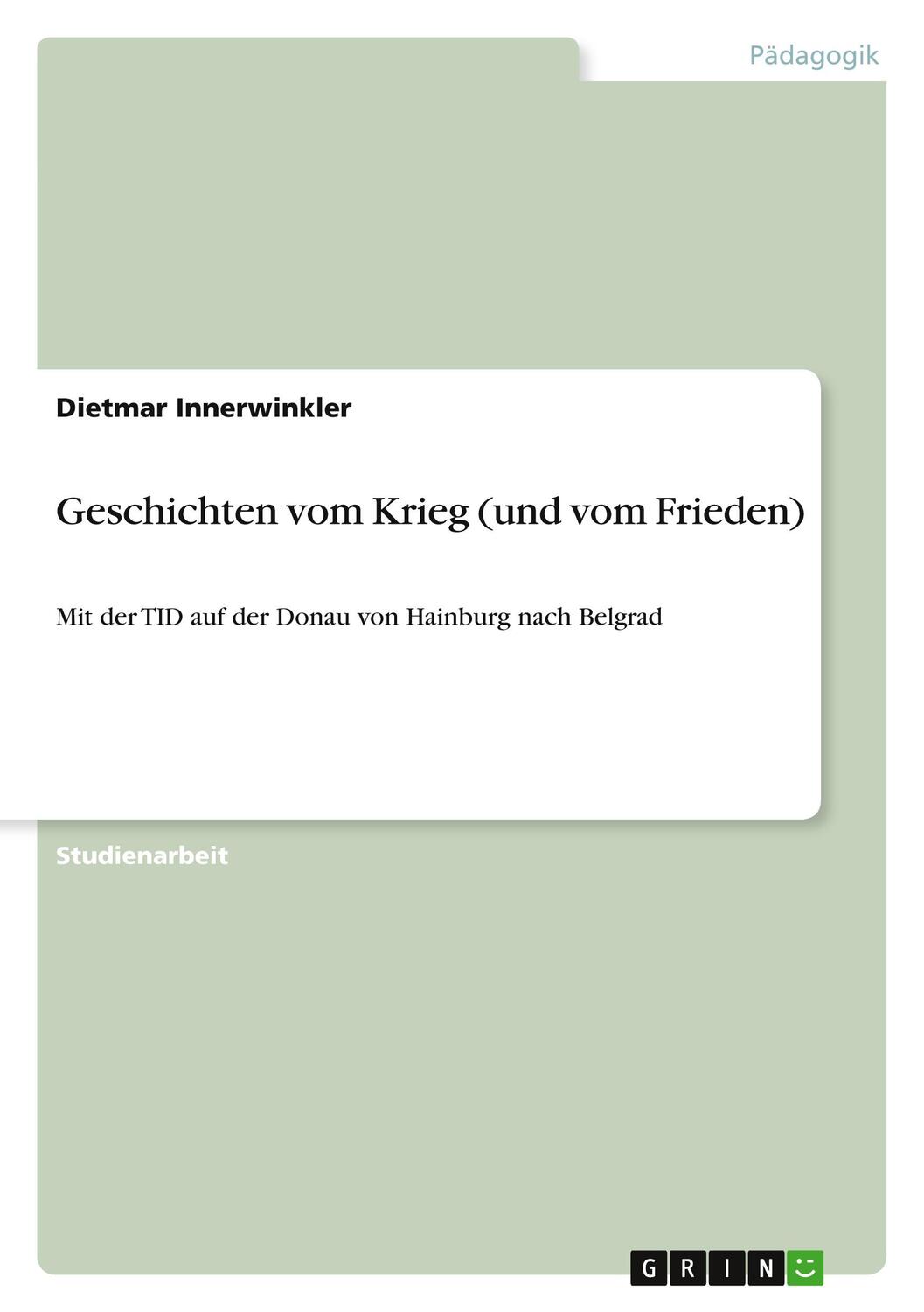 Cover: 9783640811793 | Geschichten vom Krieg (und vom Frieden) | Dietmar Innerwinkler | Buch