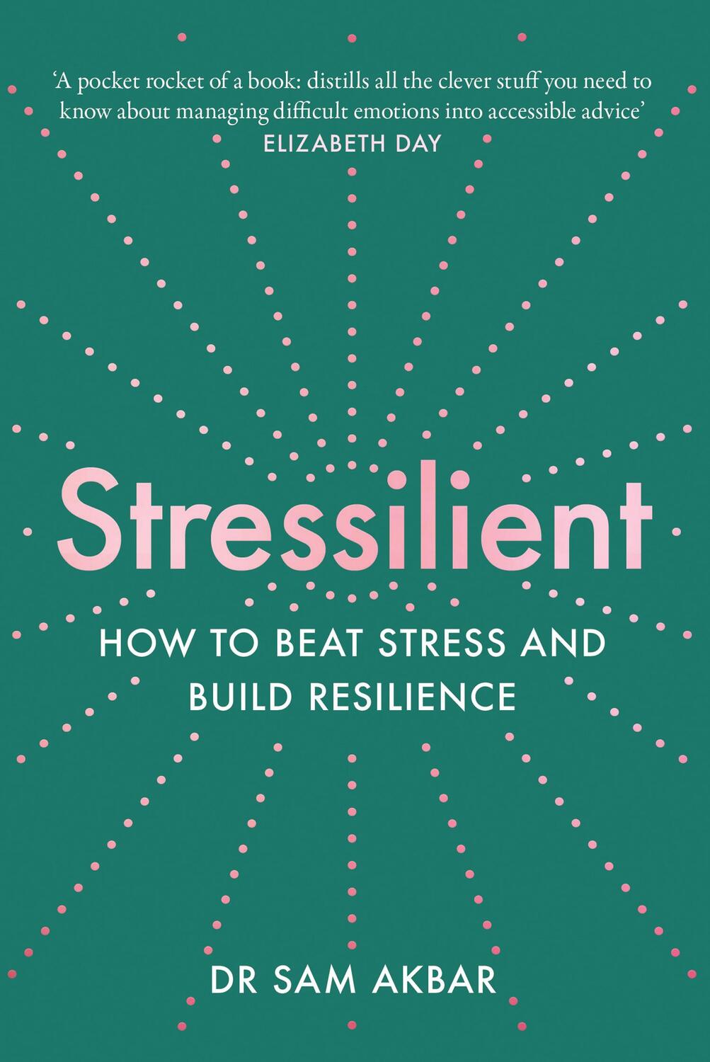 Cover: 9780008448042 | Stressilient | How to Beat Stress and Build Resilience | Dr Sam Akbar