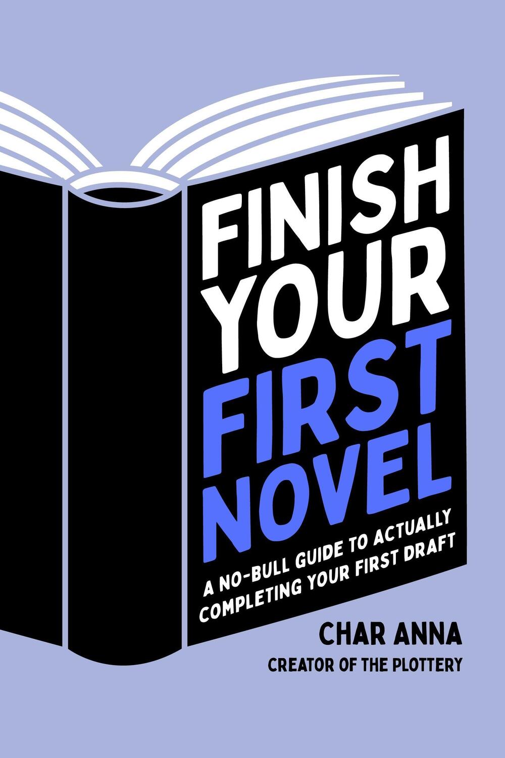 Cover: 9781645677970 | Finish Your First Novel: A No-Bull Guide to Actually Completing...