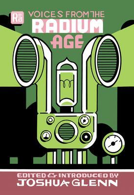 Cover: 9780262543378 | Voices from the Radium Age | Joshua Glenn (u. a.) | Taschenbuch | 2022