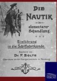 Cover: 9783864442797 | Die Nautik in elementarer Behandlung | F. Bolte | Taschenbuch | 2011