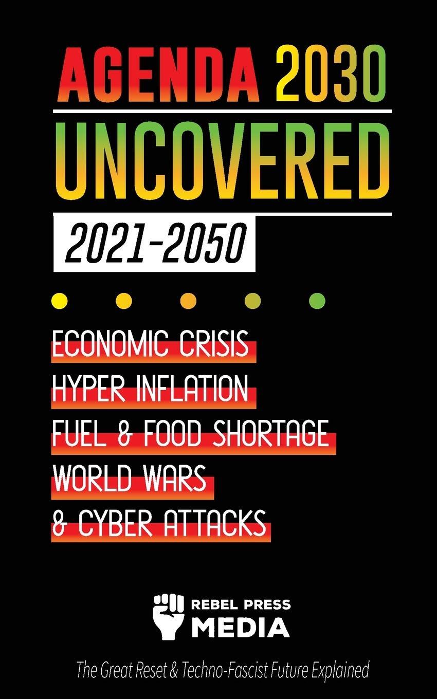 Cover: 9789492916532 | Agenda 2030 Uncovered (2021-2050) | Rebel Press Media | Taschenbuch