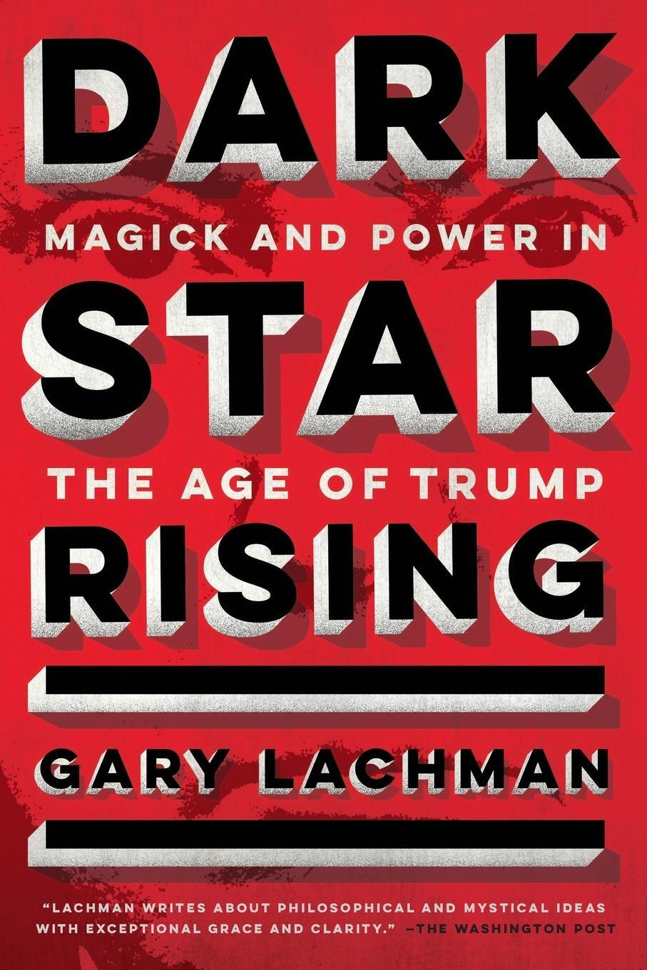 Cover: 9780143132066 | Dark Star Rising | Magick and Power in the Age of Trump | Gary Lachman