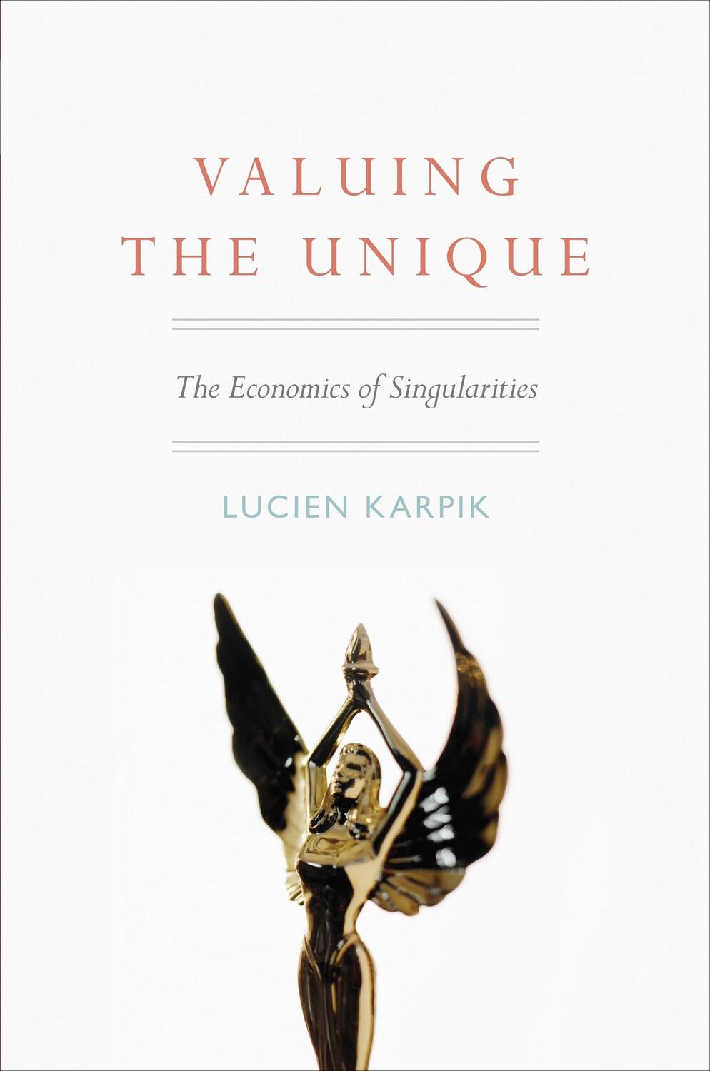Cover: 9780691137100 | Valuing the Unique | The Economics of Singularities | Lucien Karpik