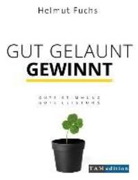 Cover: 9783732273256 | Gut Gelaunt Gewinnt | Helmut Fuchs (u. a.) | Buch | 362 S. | Deutsch