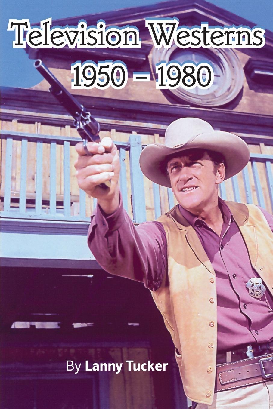 Cover: 9781629338385 | Television Westerns 1950 - 1980 | Lanny Tucker | Taschenbuch | 2022