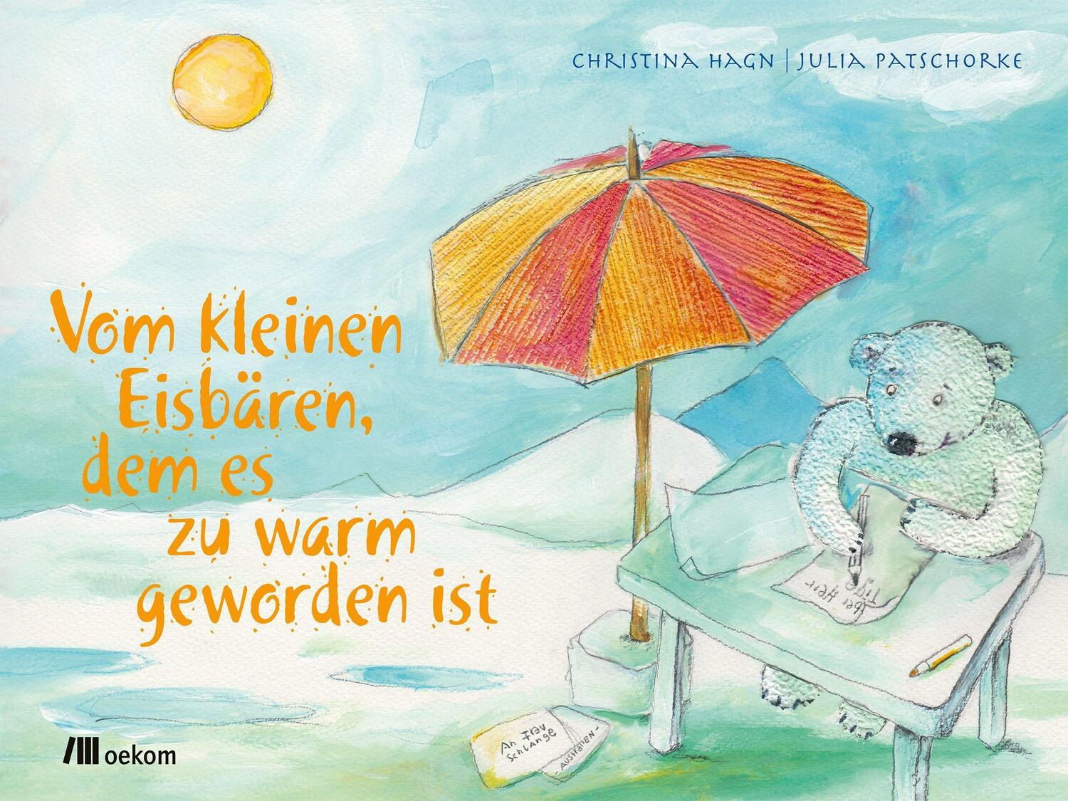 Cover: 9783962381745 | Vom kleinen Eisbären, dem es zu warm geworden ist | Christina Hagn