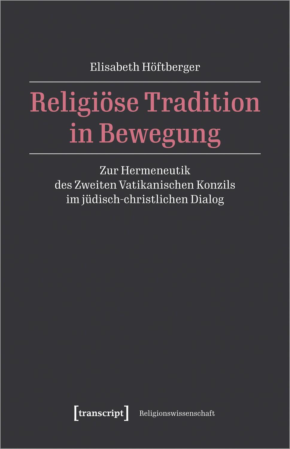 Cover: 9783837666373 | Religiöse Tradition in Bewegung | Elisabeth Höftberger | Taschenbuch