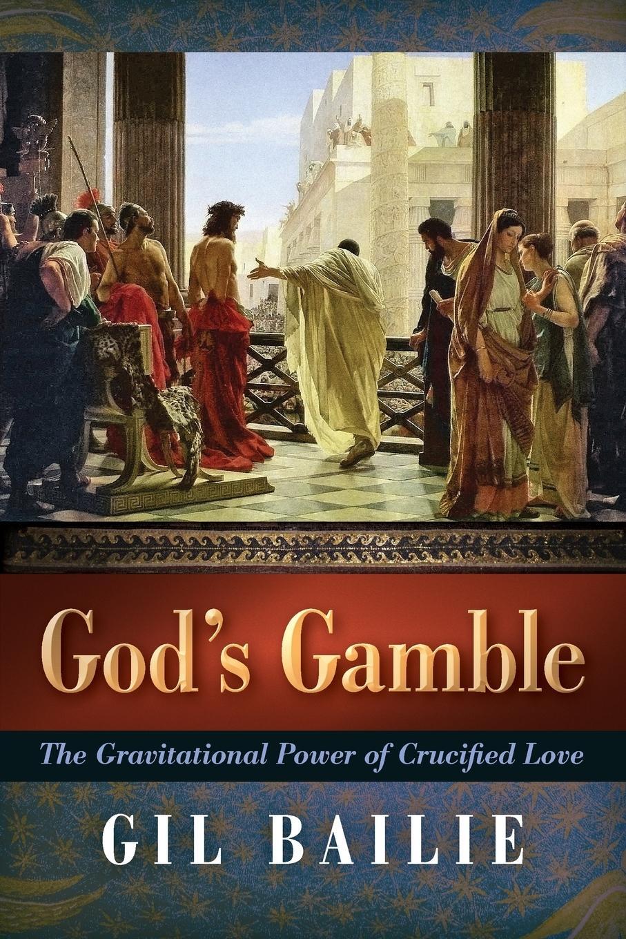 Cover: 9781621382225 | God's Gamble | The Gravitational Power of Crucified Love | Gil Bailie
