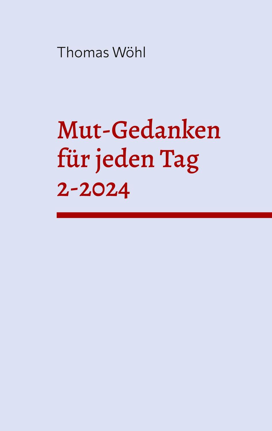 Cover: 9783759768759 | Mut-Gedanken für jeden Tag 2-2024 | Thomas Wöhl | Taschenbuch | 76 S.