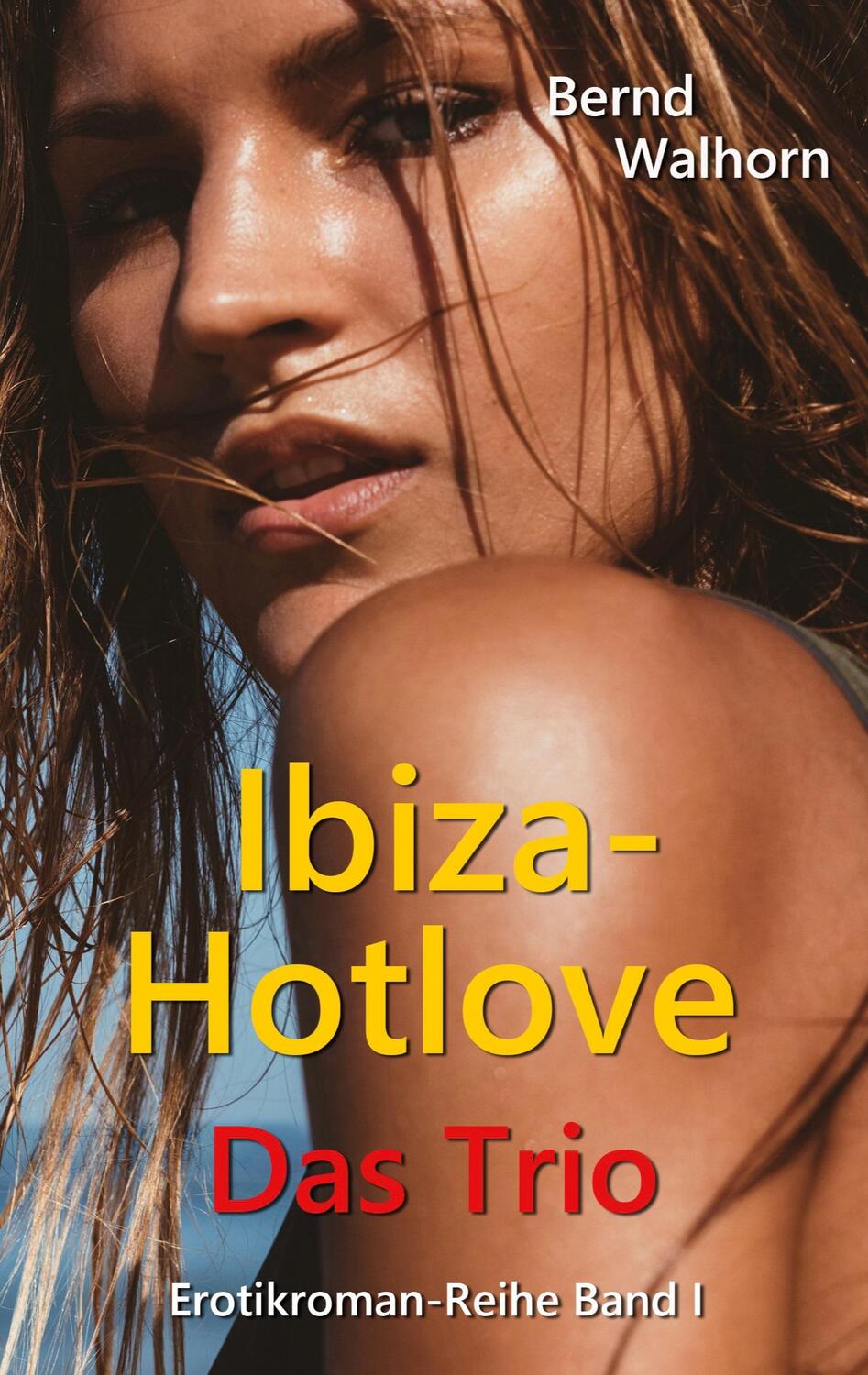 Cover: 9783751985253 | Ibiza-Hotlove | Das Trio | Bernd Walhorn | Taschenbuch