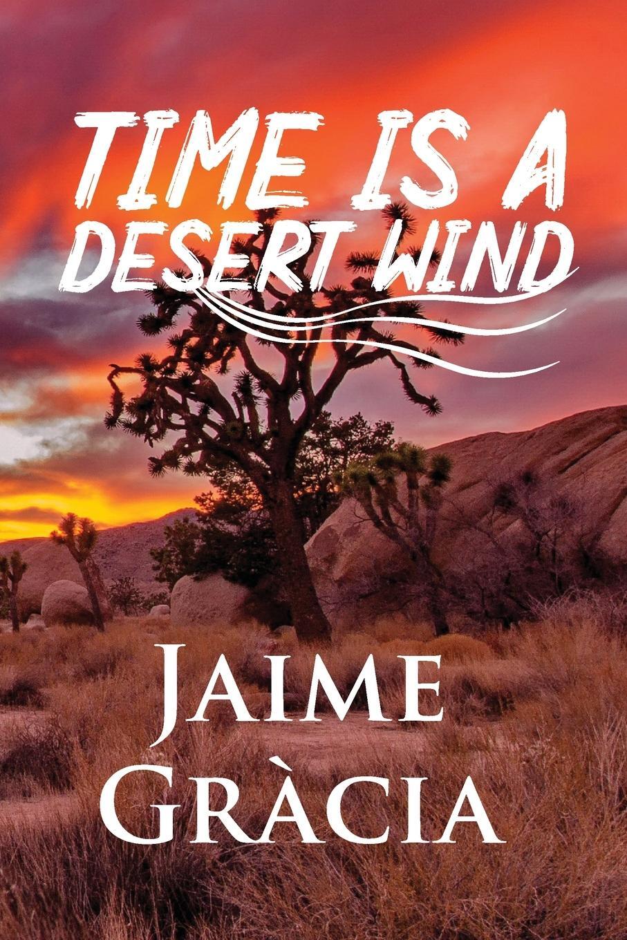 Cover: 9798988461012 | Time is a Desert Wind | Jaime A Gracia | Taschenbuch | Paperback