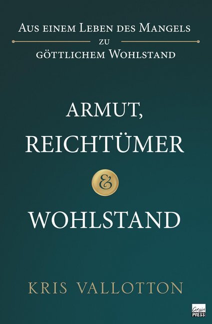 Cover: 9783947454235 | Armut, Reichtum & Wohlstand | Kris Vallotton | Taschenbuch | 2019