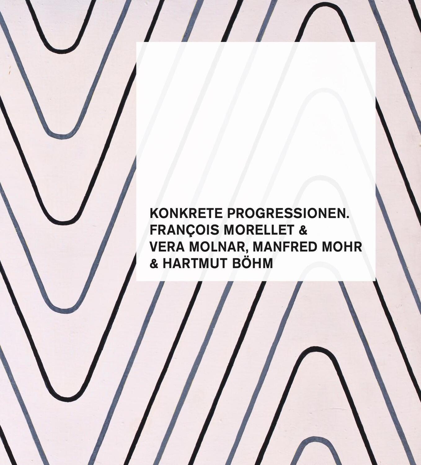 Cover: 9783969121382 | Konkrete Progressionen. François Morellet, Vera Molnar, Manfred...