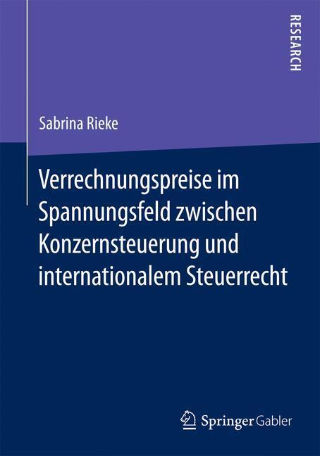 Cover: 9783658077181 | Verrechnungspreise im Spannungsfeld zwischen Konzernsteuerung und...