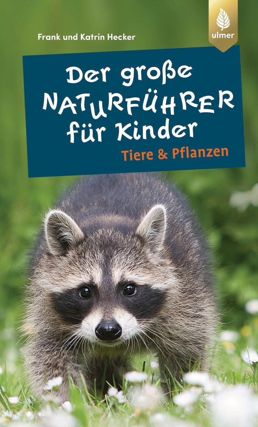 Cover: 9783818617554 | Der große Naturführer für Kinder: Tiere und Pflanzen | Hecker (u. a.)