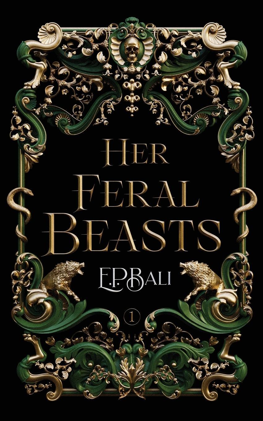 Cover: 9780645784619 | Her Feral Beasts | E. P. Bali | Taschenbuch | Her Vicious Beasts