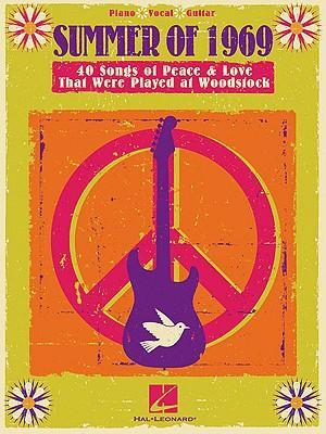 Cover: 9781423480754 | Summer of 1969: 40 Songs of Peace &amp; Love That Were Played at Woodstock