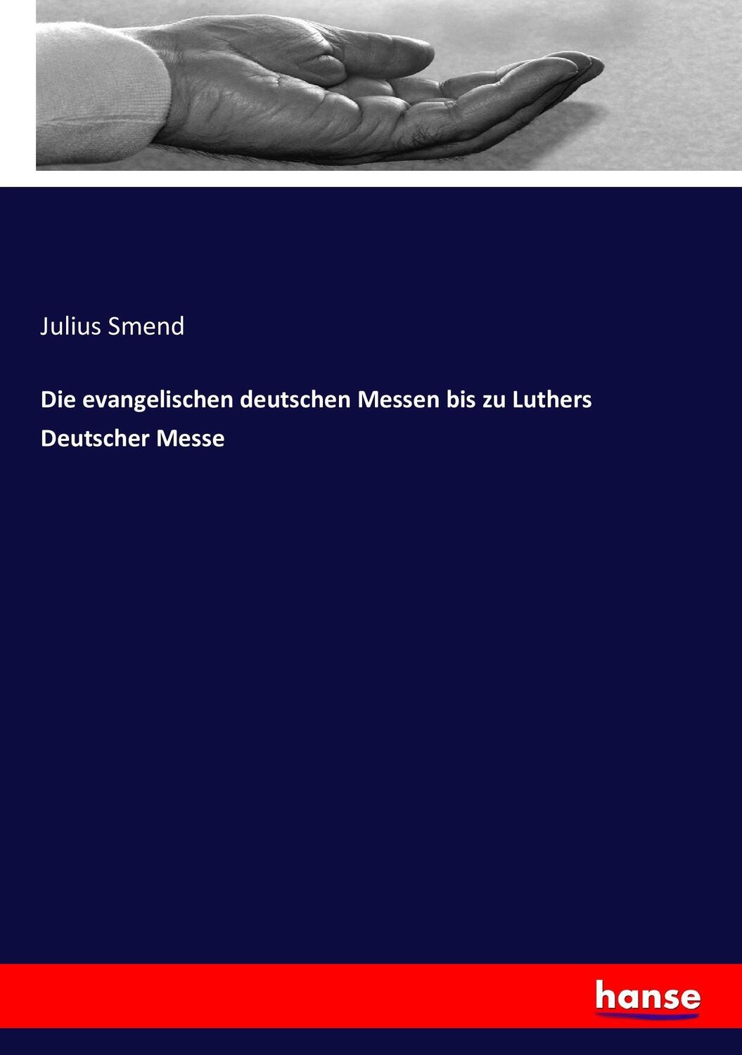 Cover: 9783743455139 | Die evangelischen deutschen Messen bis zu Luthers Deutscher Messe