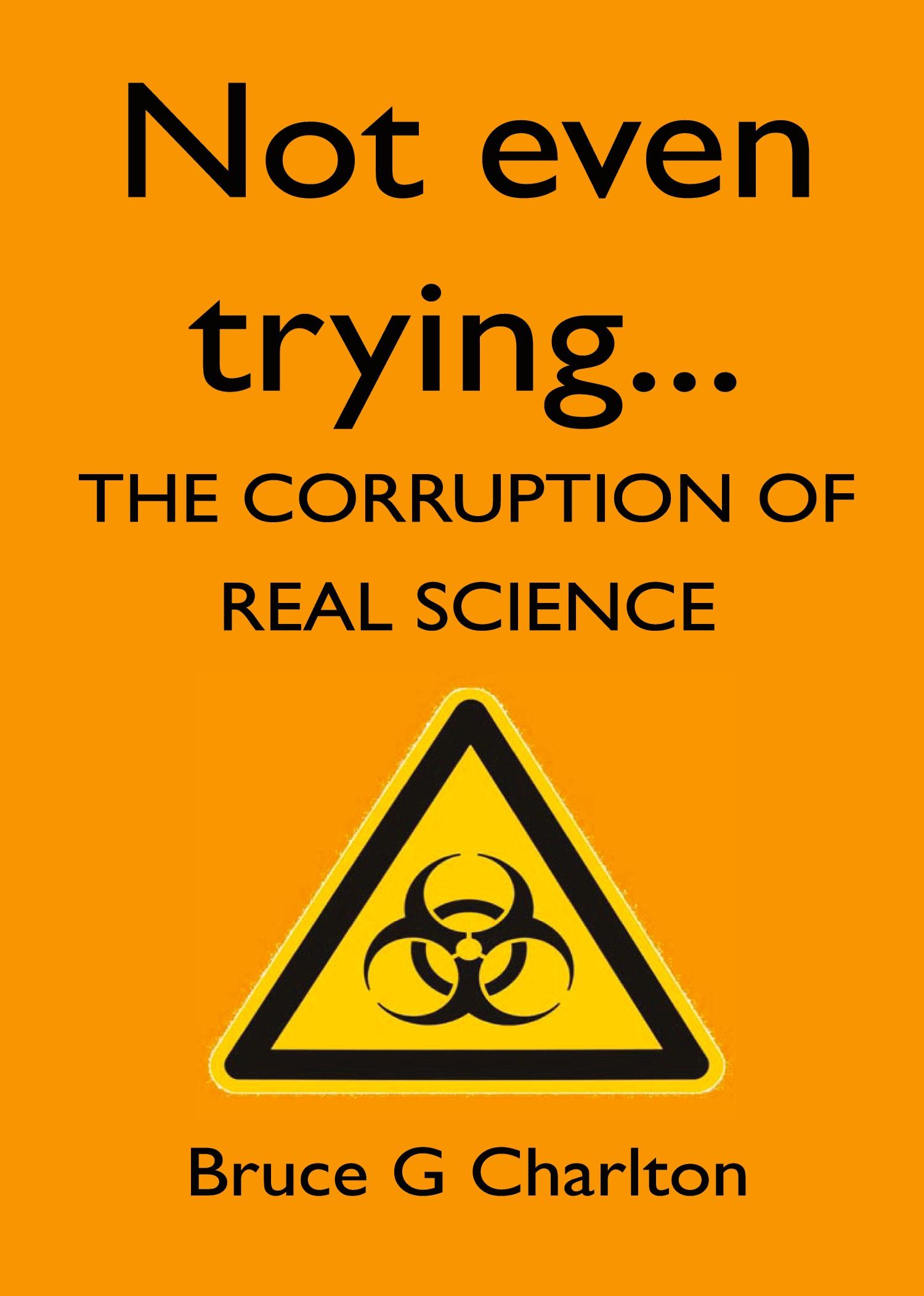 Cover: 9781908684189 | Not Even Trying | The Corruption of Real Science | Bruce G Charlton