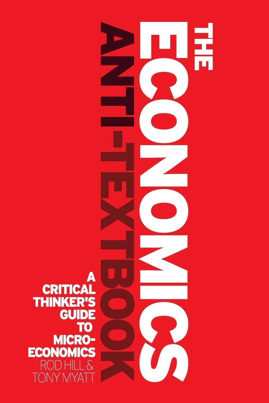 Cover: 9781842779392 | The Economics Anti-Textbook | Rod Hill (u. a.) | Taschenbuch | 2010