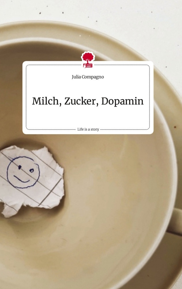 Cover: 9783710808593 | Milch, Zucker, Dopamin. Life is a Story - story.one | Julia Compagno