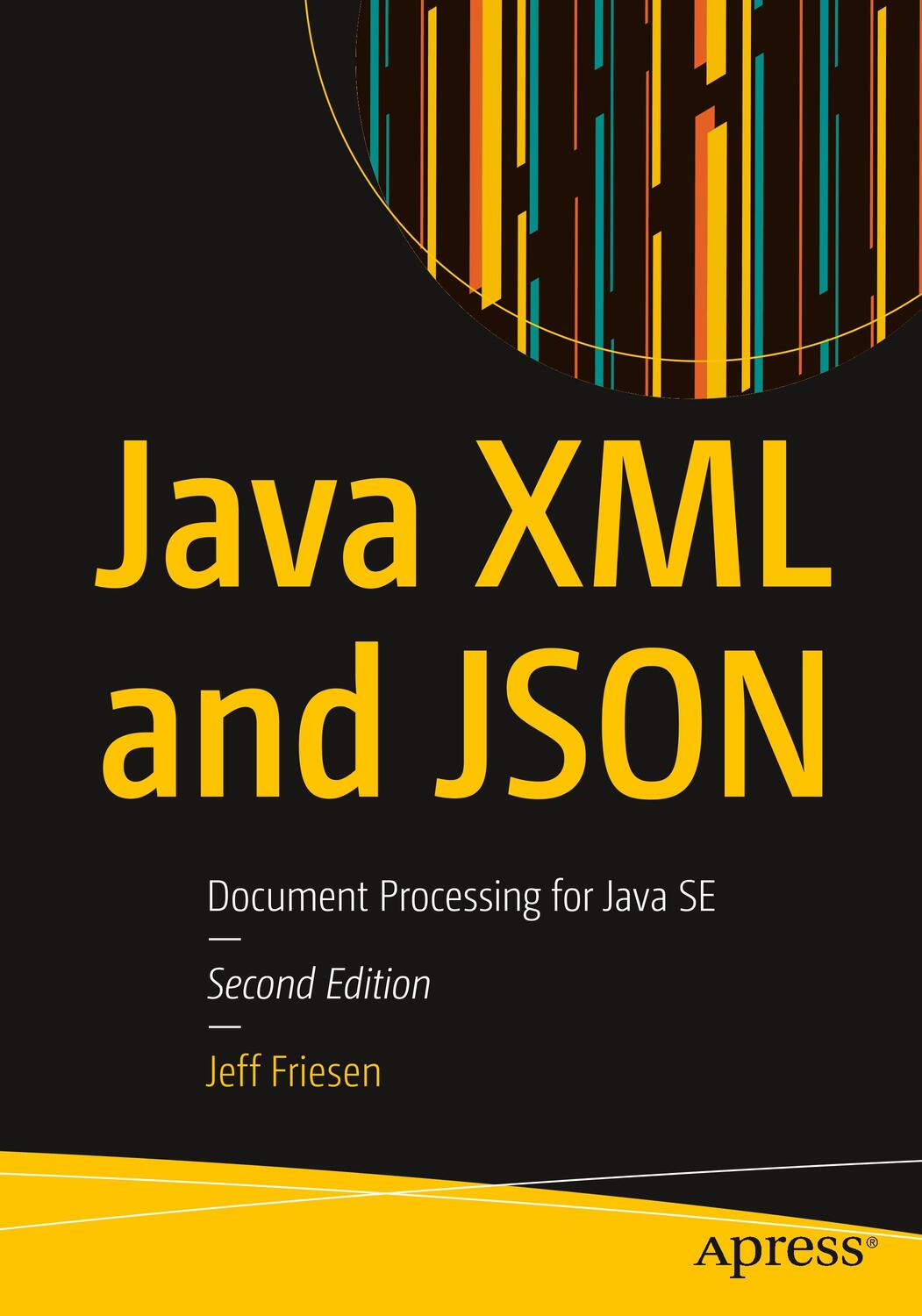 Cover: 9781484243299 | Java XML and JSON | Document Processing for Java SE | Jeff Friesen