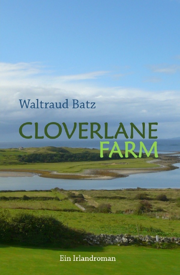 Cover: 9783754109212 | Cloverlane Farm | Ein Irlandroman | Waltraud Batz | Taschenbuch | 2021