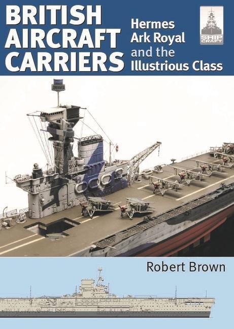 Cover: 9781399036269 | ShipCraft 32: British Aircraft Carriers | Robert Brown | Taschenbuch