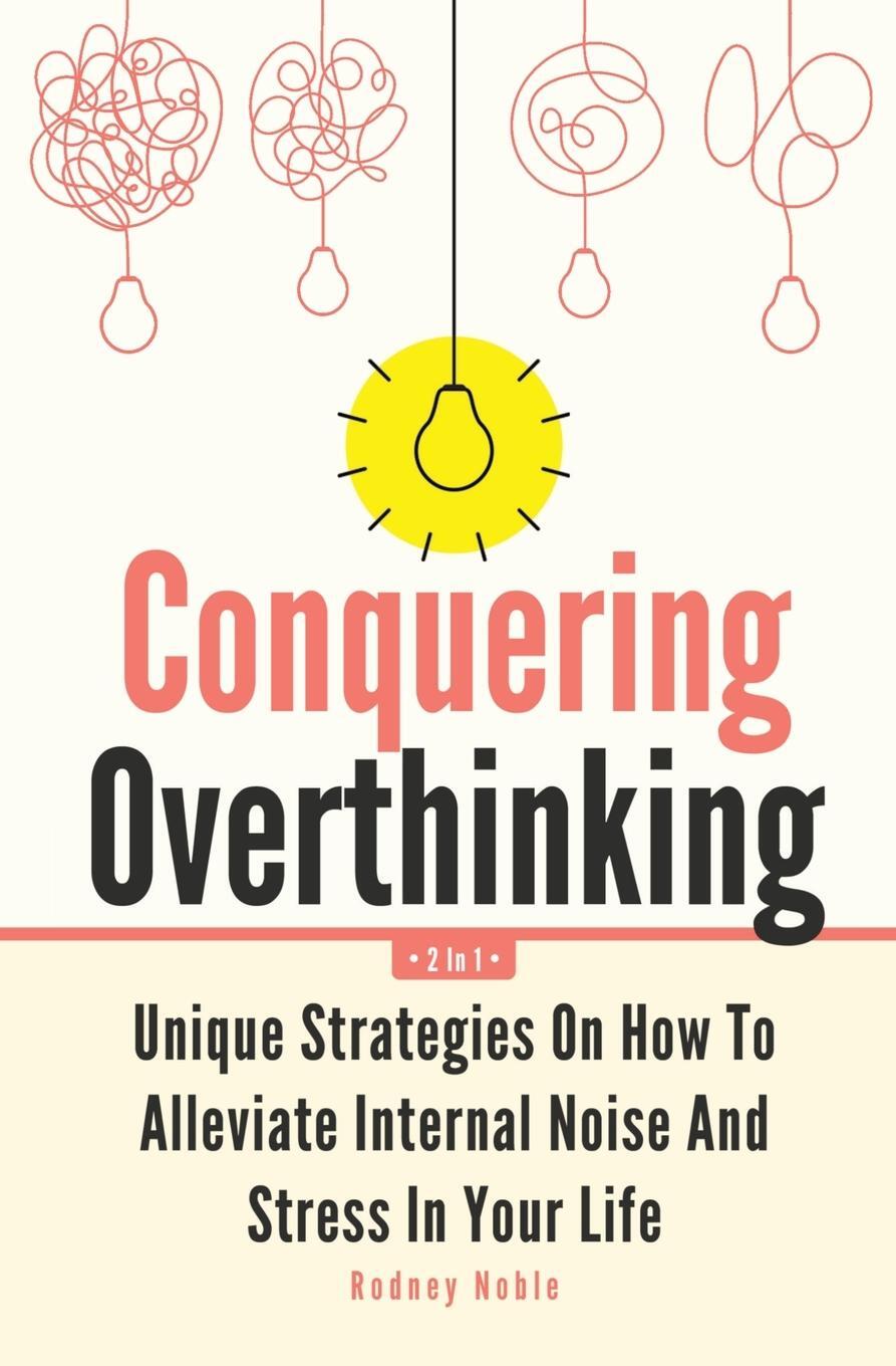 Cover: 9781646962624 | Conquering Overthinking 2 In 1 | Rodney Noble | Taschenbuch | Englisch