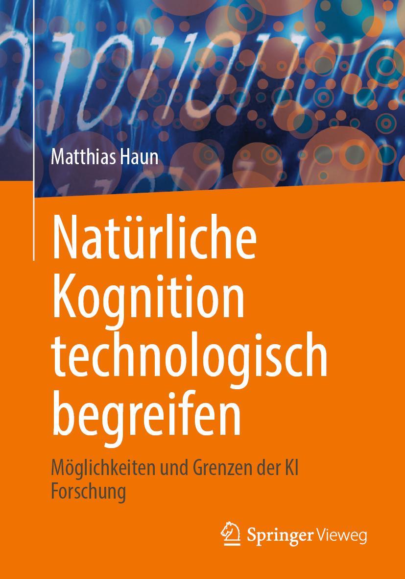 Cover: 9783662646694 | Natürliche Kognition technologisch begreifen | Matthias Haun | Buch