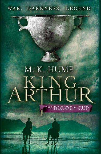 Cover: 9780755348732 | King Arthur: The Bloody Cup (King Arthur Trilogy 3) | M. K. Hume