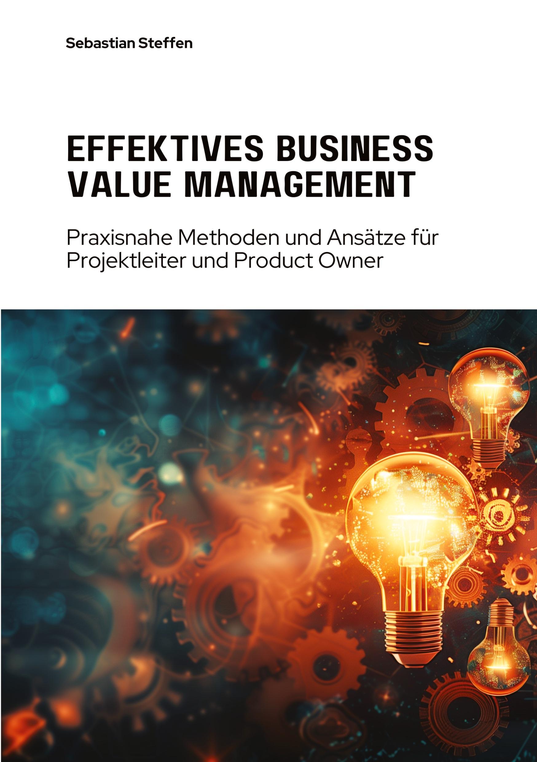 Cover: 9783384266361 | Effektives Business Value Management | Sebastian Steffen | Taschenbuch