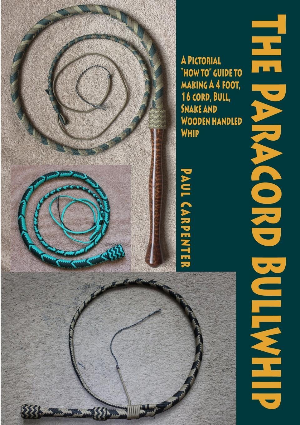 Cover: 9781291924572 | The Paracord Bullwhip | Paul Carpenter | Taschenbuch | Paperback