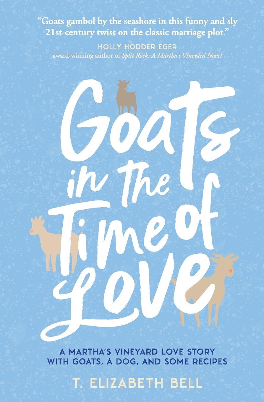 Cover: 9780692910382 | Goats in the Time of Love | T. Elizabeth Bell | Taschenbuch | Englisch