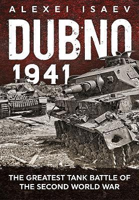 Cover: 9781911628439 | Dubno 1941 | The Greatest Tank Battle of the Second World War | Isaev