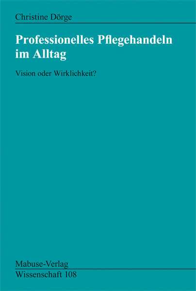 Cover: 9783940529350 | Professionelles Pflegehandeln im Alltag | Vision oder Wirklichkeit?