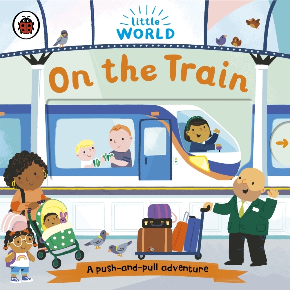 Cover: 9780241446072 | Little World: On the Train | A push-and-pull adventure | Buch | 10 S.
