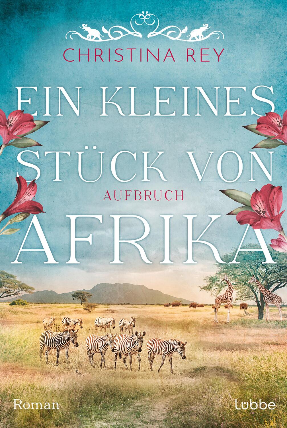 Cover: 9783404193035 | Ein kleines Stück von Afrika - Aufbruch | Christina Rey | Taschenbuch