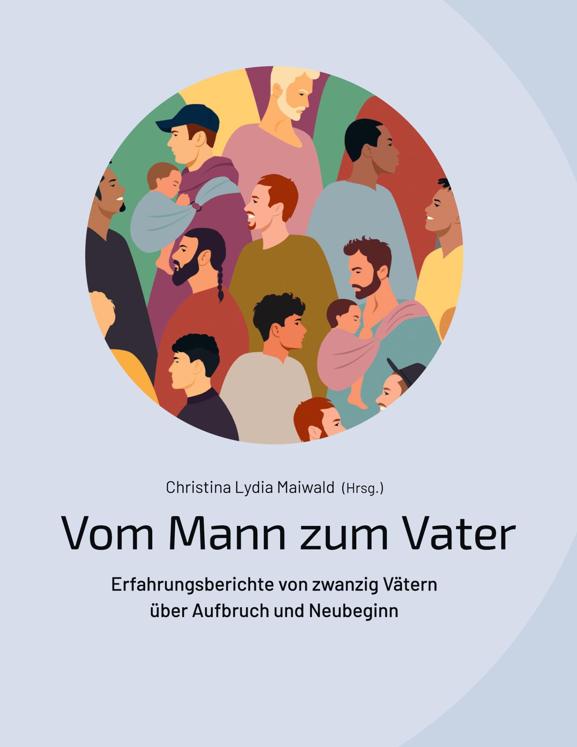 Cover: 9783759776785 | Vom Mann zum Vater | Christina Lydia Maiwald | Taschenbuch | Deutsch