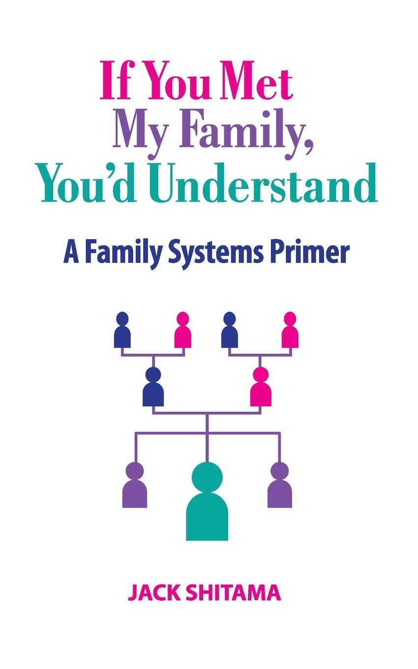 Cover: 9781732009363 | If You Met My Family, You'd Understand | A Family Systems Primer