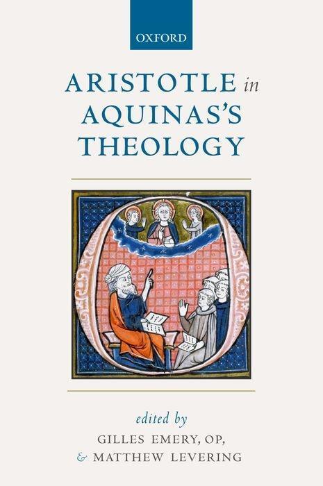 Cover: 9780198808541 | Aristotle in Aquinas's Theology | Gilles Emery O P (u. a.) | Buch