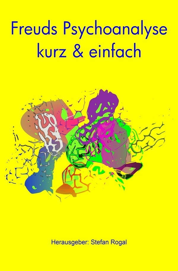 Cover: 9783741845024 | Freuds Psychoanalyse | kurz & einfach | Stefan Rogal | Taschenbuch