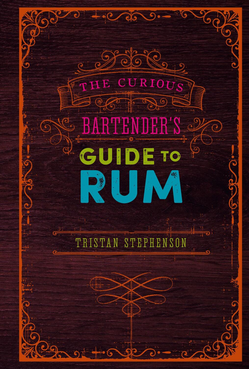 Cover: 9781788792387 | The Curious Bartender's Guide to Rum | Tristan Stephenson | Buch