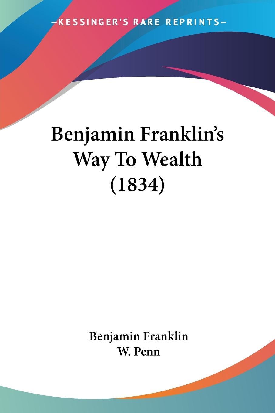 Cover: 9781120162083 | Benjamin Franklin's Way To Wealth (1834) | W. Penn | Taschenbuch