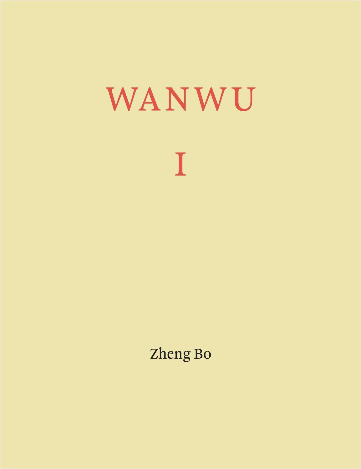 Cover: 9783753303857 | Zheng Bo. WANWU I | Gropiusbau, Berlin / Studio Zheng Bo | Taschenbuch